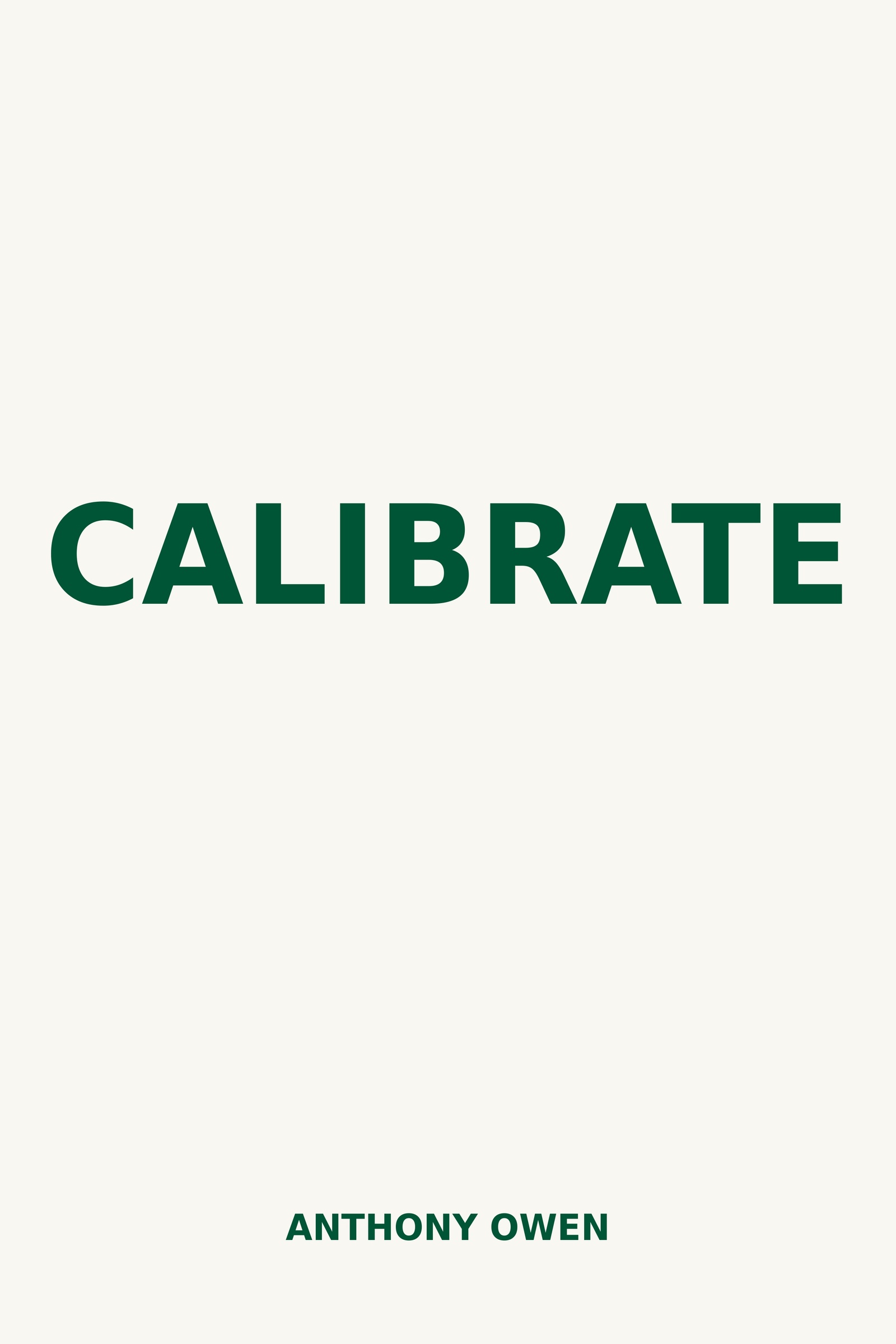 CALIBRATE: Built by Consequence by Anthony Owen